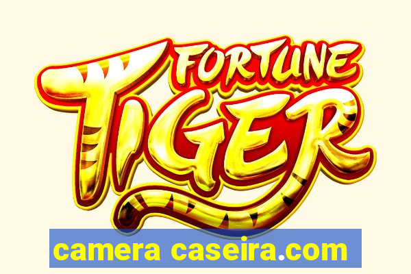 camera caseira.com